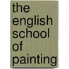 The English School Of Painting door Ernest Chesneau