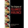 The Enigma Of Islamic Violence by Unknown