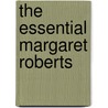 The Essential Margaret Roberts door Margaret Roberts