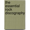 The Essential Rock Discography door Martin C. Strong