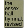 The Essex Hall Hymnal, Revised by Unknown Author
