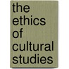 The Ethics Of Cultural Studies by Joanna Zylinska