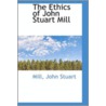 The Ethics Of John Stuart Mill door John Stuart Mill