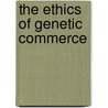 The Ethics of Genetic Commerce door Robert W. Kolb