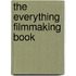 The Everything Filmmaking Book