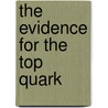 The Evidence for the Top Quark door Kent W. Staley