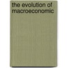 The Evolution Of Macroeconomic door Kamran Dadkhah
