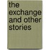 The Exchange And Other Stories