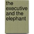 The Executive And The Elephant