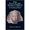 The Face Of The Ancient Orient by Sabatino Moscati