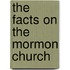 The Facts on the Mormon Church