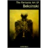 The Fantastic Art of Beksinski door Zdzislaw Beksinski