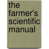 The Farmer's Scientific Manual door Thomas P. Janes