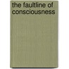 The Faultline Of Consciousness by David R. Maines