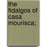 The Fidalgos Of Casa Mourisca; by Unknown