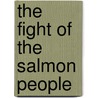 The Fight Of The Salmon People door Douglas W. Dompier