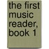 The First Music Reader, Book 1