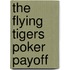 The Flying Tigers Poker Payoff