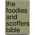 The Foodies And Scoffers Bible