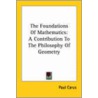 The Foundations Of Mathematics door Paul Carus