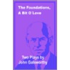 The Foundations, a Bit of Love door John Galsworthy