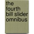 The Fourth Bill Slider Omnibus