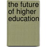 The Future Of Higher Education door Michael Neary