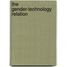 The Gender-Technology Relation door Keith Grint