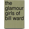 The Glamour Girls of Bill Ward door Bill Ward
