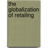 The Globalization Of Retailing door Onbekend