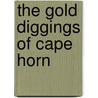 The Gold Diggings of Cape Horn door John R. Spears