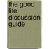 The Good Life Discussion Guide