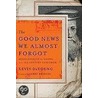 The Good News We Almost Forgot by Kevin L. DeYoung