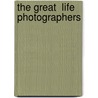 The Great  Life  Photographers door John Loengard