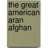 The Great American Aran Afghan door Joni Coniglio