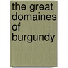 The Great Domaines Of Burgundy door Remington Norman