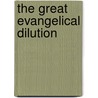 The Great Evangelical Dilution door W. Schaefer Charles
