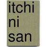 Itchi Ni San by P. Edens