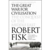 The Great War For Civilisation door Robert Fisk