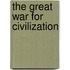 The Great War For Civilization