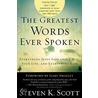 The Greatest Words Ever Spoken by Steven K. Scott