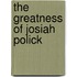 The Greatness Of Josiah Polick