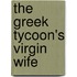 The Greek Tycoon's Virgin Wife