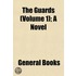 The Guards (Volume 1); A Novel