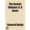 The Guards (Volume 1); A Novel door General Books