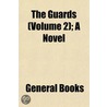 The Guards (Volume 2); A Novel door General Books