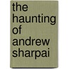 The Haunting Of Andrew Sharpai by Jerome Peterson