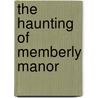 The Haunting Of Memberly Manor door David W. Robinson