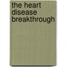 The Heart Disease Breakthrough door Thomas A. Yannios