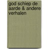 God schiep de aarde & andere verhalen by T. Boven